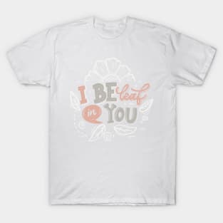 I believe in you T-Shirt